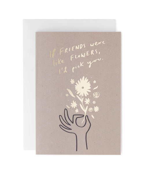 Friends Are Like Flowers Greeting Card