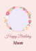 Floral Wreath Photo Birthday Card for Mum personalised with a sample photo
