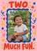 Two Much Fun Photo Birthday Card personalised photo card example