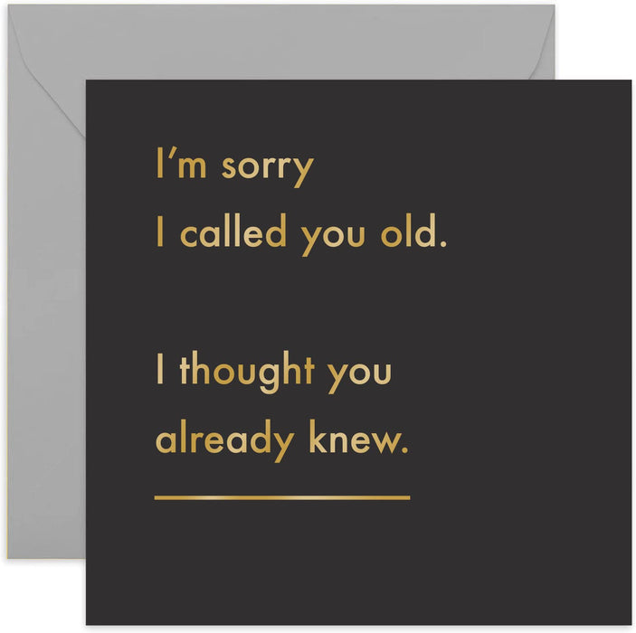 Old English Co. Sorry I Called You Old Birthday Card - Funny Age Card for Men and Women | Humorous Joke for Sister, Brother, Girlfriend, Best Friend, Him, Her | Blank Inside & Envelope Included