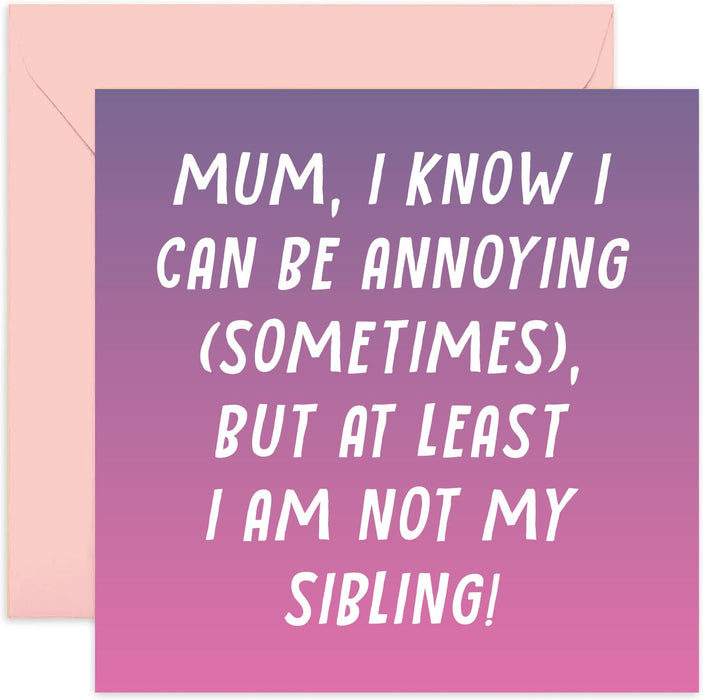 Old English Co. Funny Birthday Card for Mum - Hilarious Mother's Day Card from Son Daughter - Annoying Sibling Joke | Blank Inside with Envelope