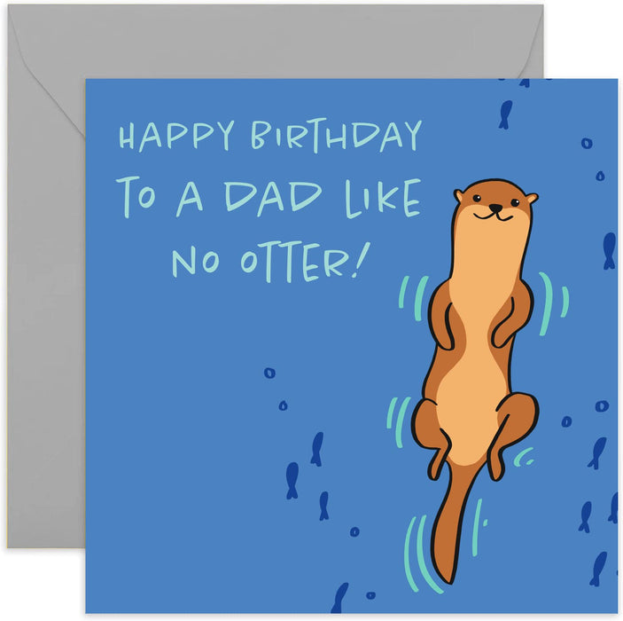 Old English Co. Happy Birthday To A Dad Like No Otter! Card - Square Cute Animal Otter Card | Suitable for Men & Women | Blank Inside & Envelope Included