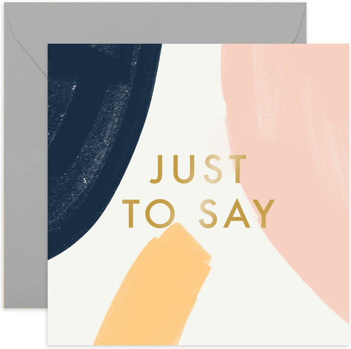 Old English Co. Just To Say Friendship Card - Stylish Abstract Painted Gold Foil Greeting Card for Him, Her, Them | Thank You, Get Well, Thinking of You, Sympathy | Blank Inside & Envelope Included