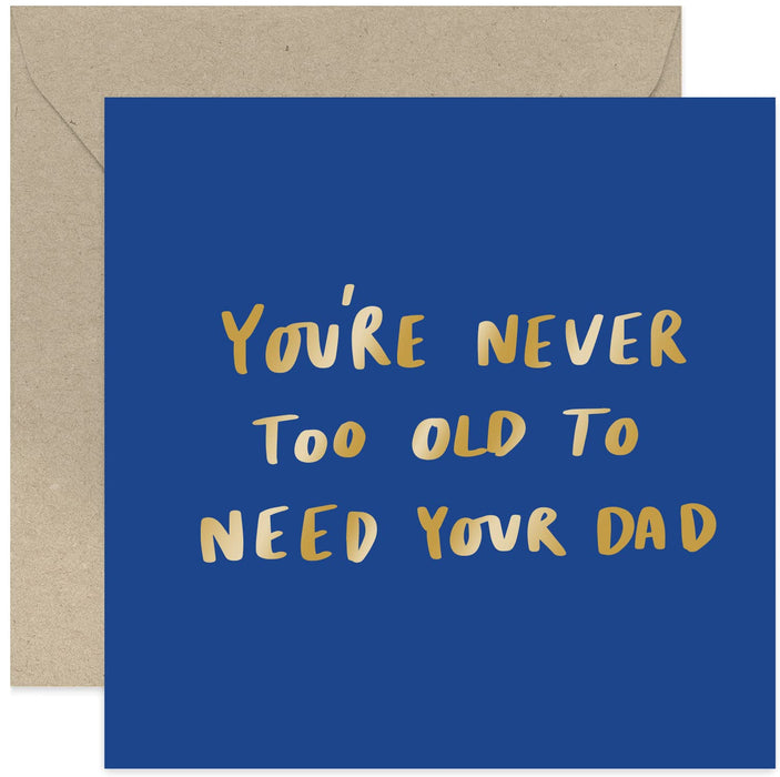 Old English Co. Never Too Old To Need Your pParents Birthday Card - Funny Heartfelt Card for Father's Day Card | Gift for Dad from Son, Daughter, Children | Blank Inside & Envelope Included (Dad)