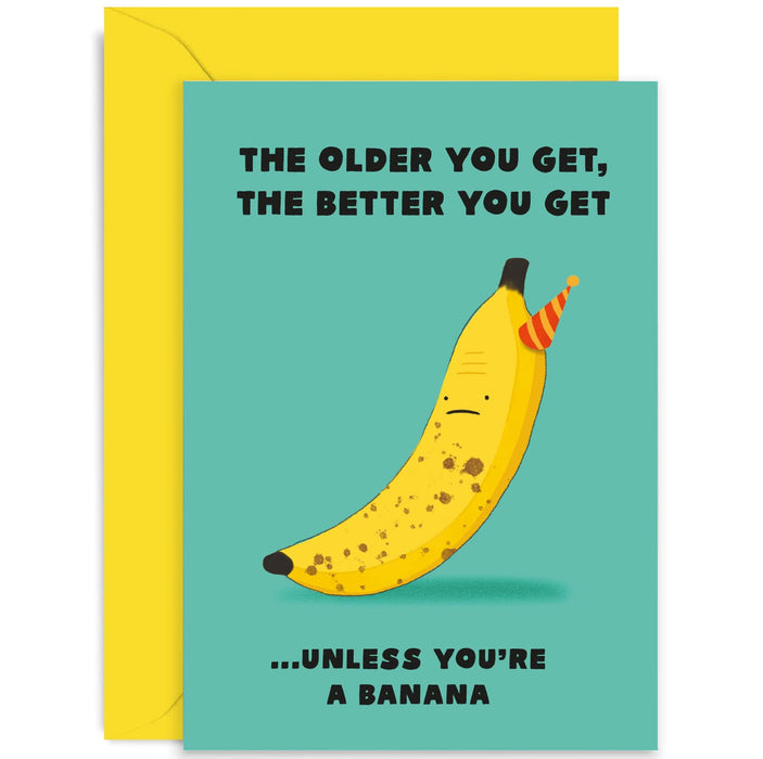 Old English Co. Funny Birthday Card for Men or Women - Older You Get The Better You Get Banana Joke - Hilarious Birthday Card for Dad, Brother, Uncle, Grandad | Blank Inside with Envelope