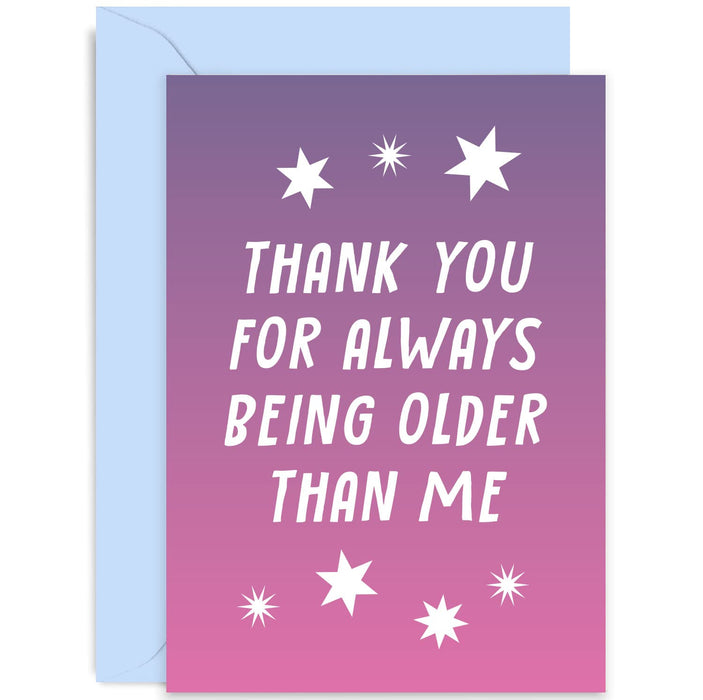 Old English Co. Funny Happy Birthday Card for Brother Sister - 'Thank you For Always Being Older Than Me' Design for Men Women - Hilarious Birthday Card for Best Friend| Blank Inside with Envelope