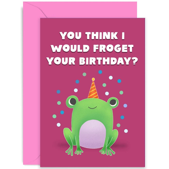 Old English Co. Funny Birthday Card for Men and Women - 'You Think I Would Froget Your Birthday?' Cute Birthday Card for Him or Her - Brother, Sister, Niece, Nephew | Blank Inside with Envelope