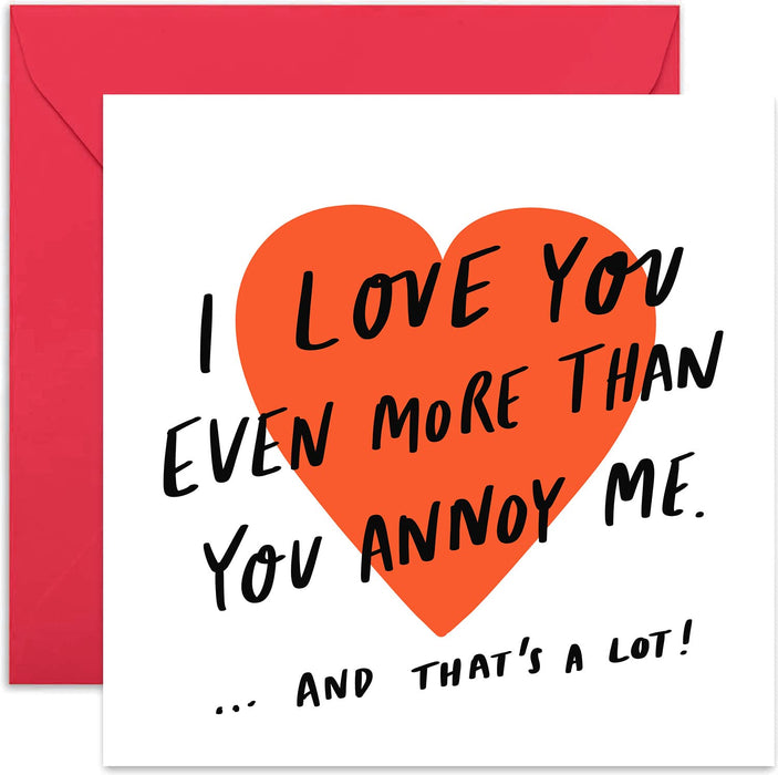 Old English Co. I Love You More Than You Annoy Me Funny Anniversary Card - Valentine Card for Husband, Wife, Boyfriend, Girlfriend, Best Friend | Blank Inside & Envelope Included