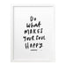 do what makes your soul happy print