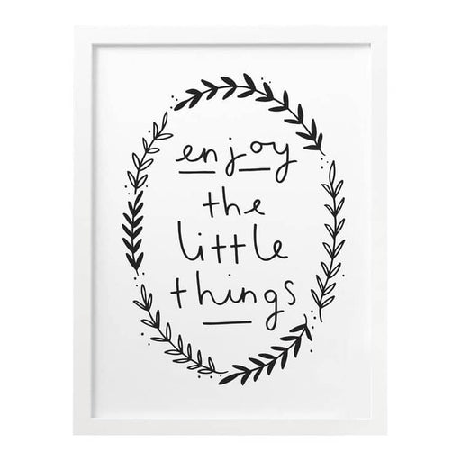 Enjoy the little things print