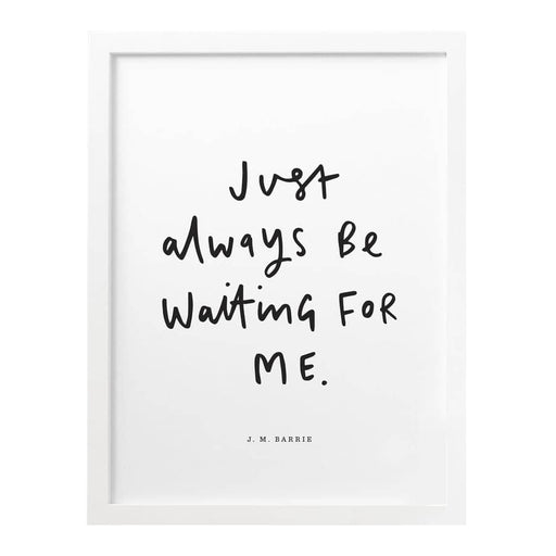 just always be waiting for me literary print