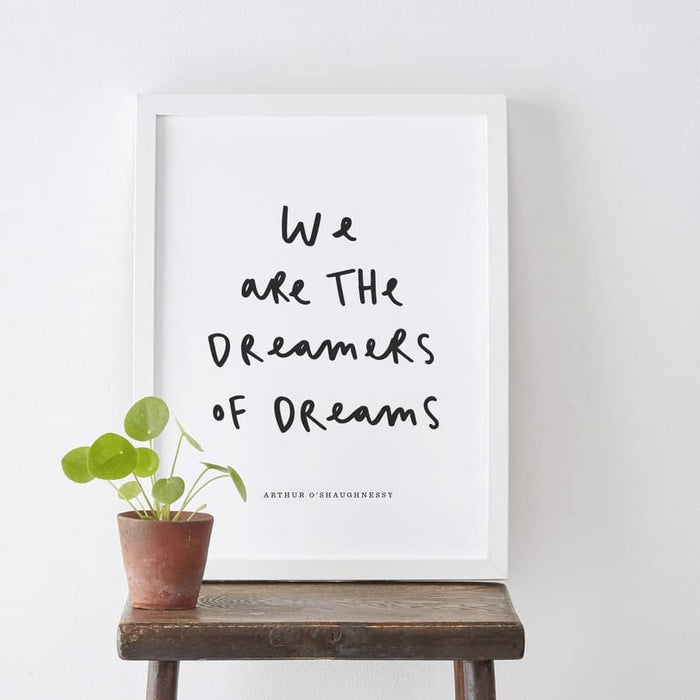 We Are Dreamers Print