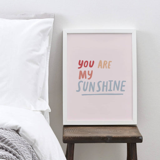 you are my sunshine art print