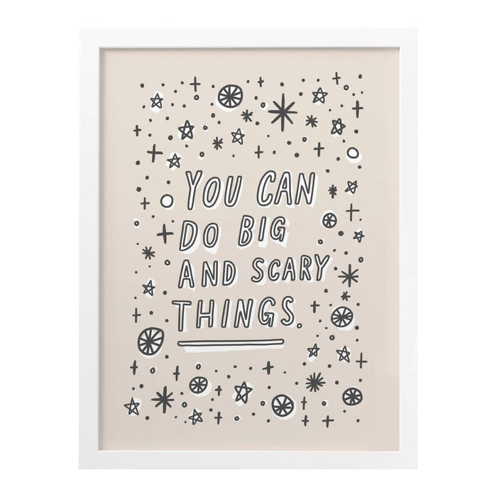 You Can Do Big and Scary Things Art Print
