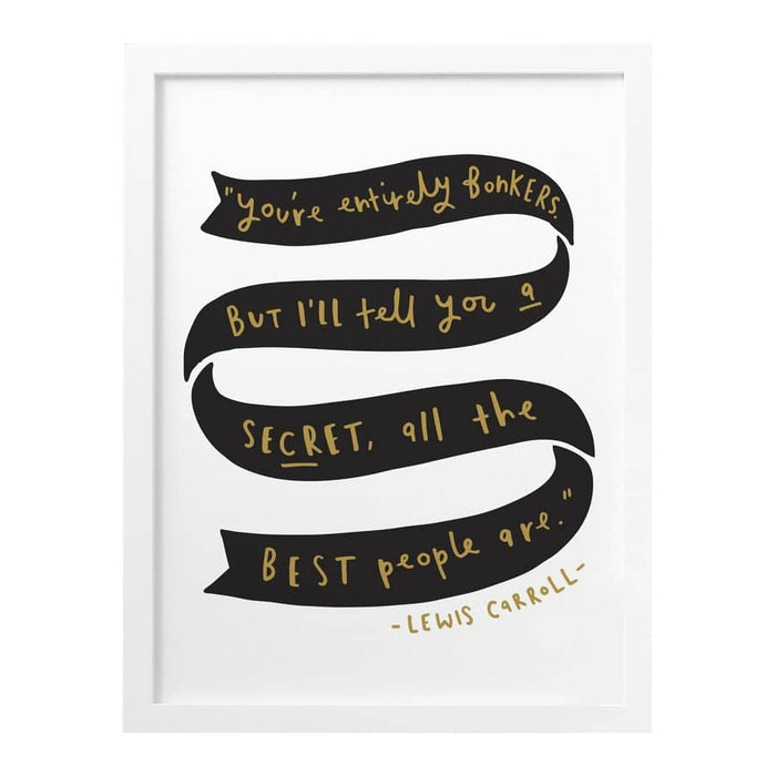 You're entirely bonkers print
